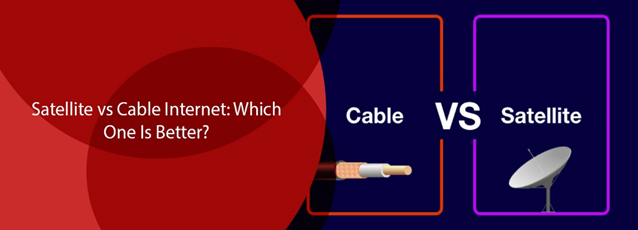 Satellite vs Cable Internet: Which One Is Better?